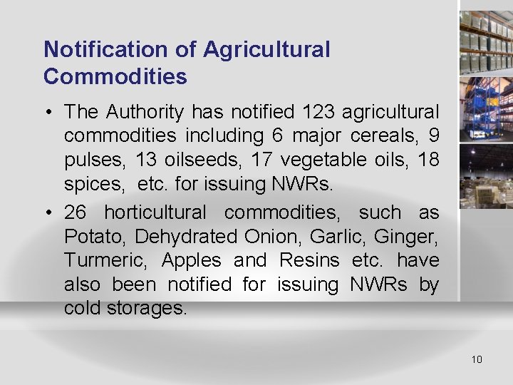 Notification of Agricultural Commodities • The Authority has notified 123 agricultural commodities including 6