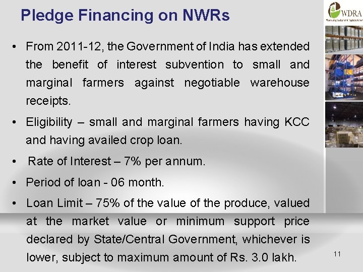 Pledge Financing on NWRs • From 2011 -12, the Government of India has extended