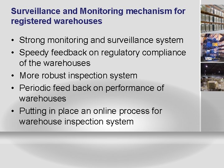 Surveillance and Monitoring mechanism for registered warehouses • Strong monitoring and surveillance system •