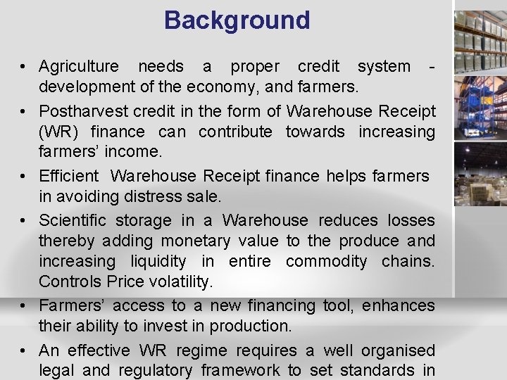 Background • Agriculture needs a proper credit system development of the economy, and farmers.