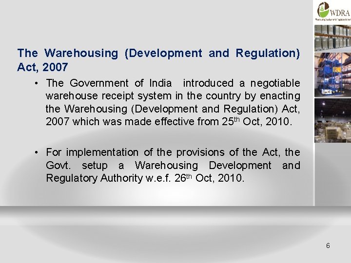 The Warehousing (Development and Regulation) Act, 2007 • The Government of India introduced a