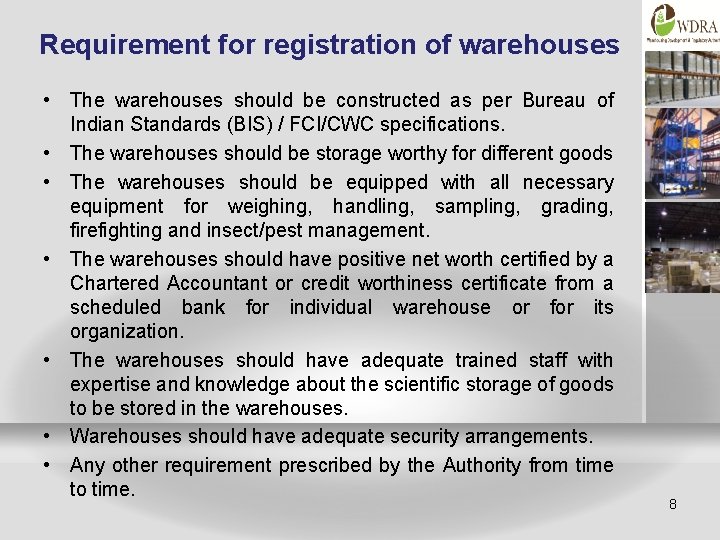Requirement for registration of warehouses • The warehouses should be constructed as per Bureau