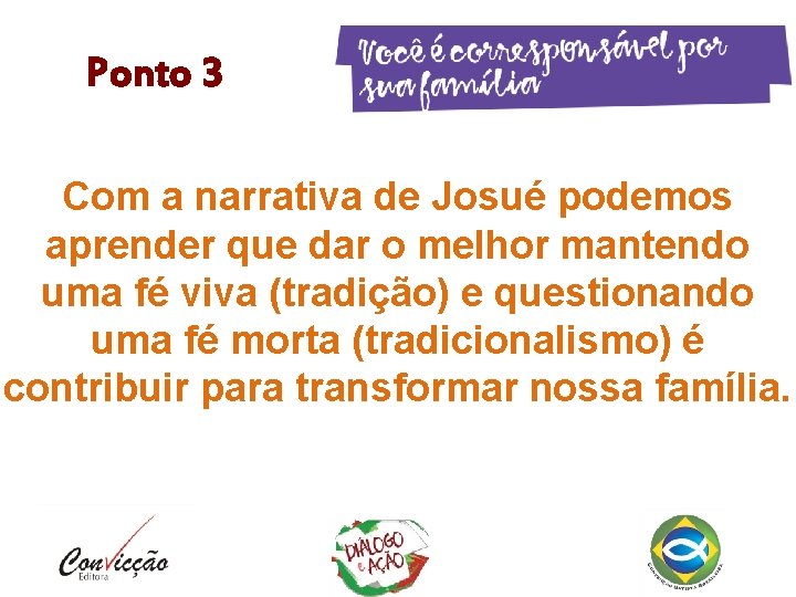 Ponto 3 Com a narrativa de Josué podemos aprender que dar o melhor mantendo