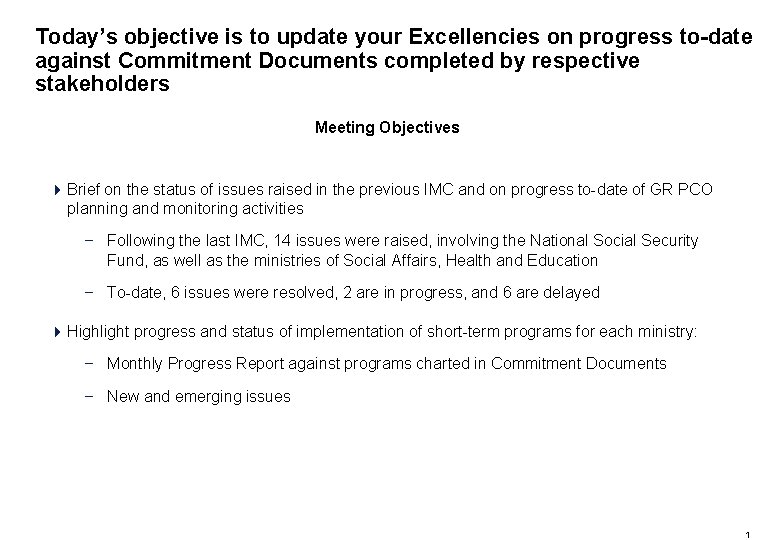 Today’s objective is to update your Excellencies on progress to-date against Commitment Documents completed