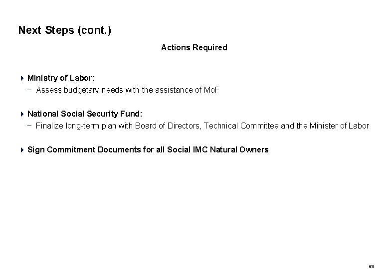 Next Steps (cont. ) Actions Required 4 Ministry of Labor: – Assess budgetary needs