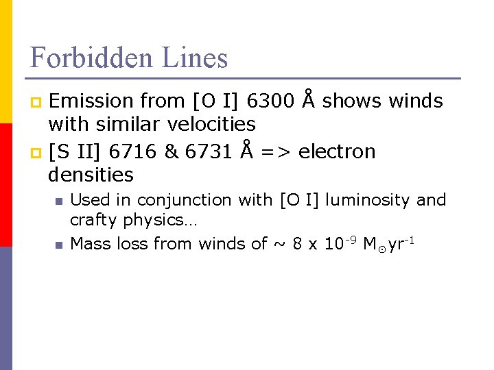 Forbidden Lines Emission from [O I] 6300 Å shows winds with similar velocities p