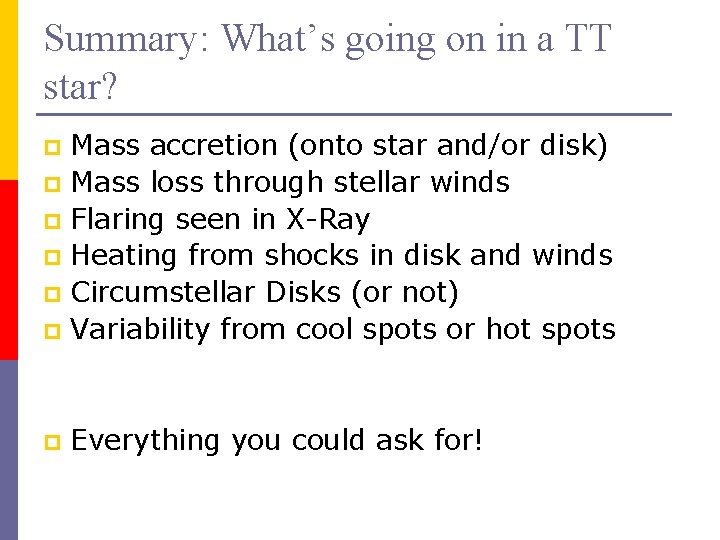 Summary: What’s going on in a TT star? Mass accretion (onto star and/or disk)
