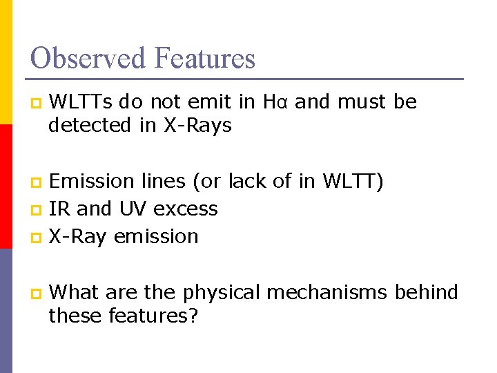 Observed Features p WLTTs do not emit in Hα and must be detected in