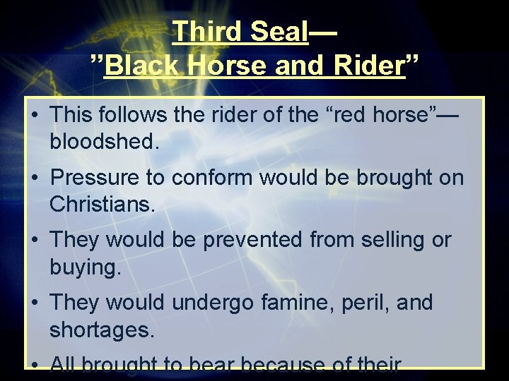 Third Seal— ”Black Horse and Rider” • This follows the rider of the “red