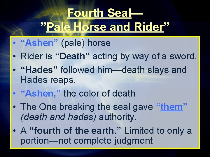 Fourth Seal— ”Pale Horse and Rider” • “Ashen” (pale) horse • Rider is “Death”