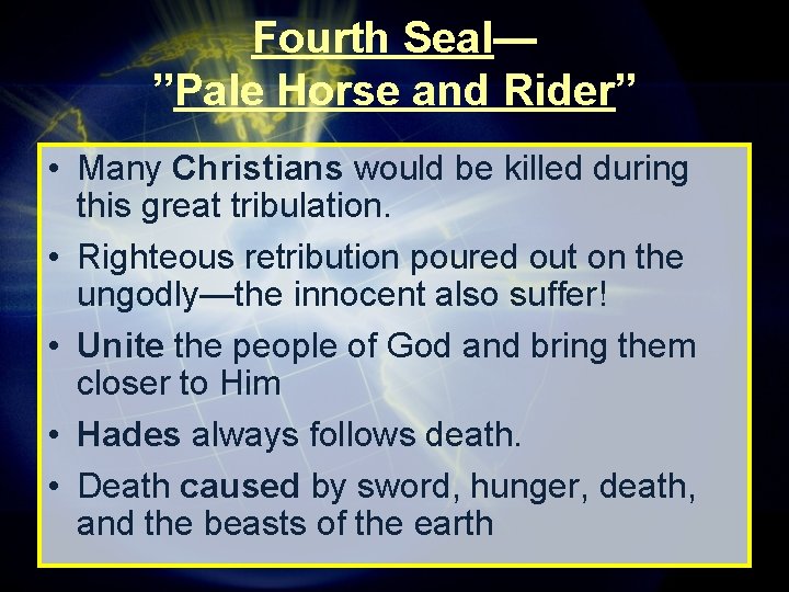 Fourth Seal— ”Pale Horse and Rider” • Many Christians would be killed during this Fourth Seal— ”Pale Horse and Rider” • Many Christians would be killed during this