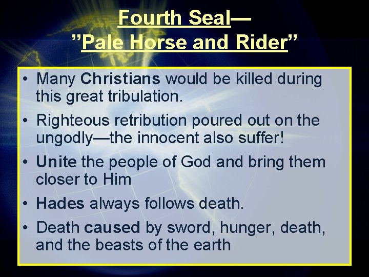 Fourth Seal— ”Pale Horse and Rider” • Many Christians would be killed during this