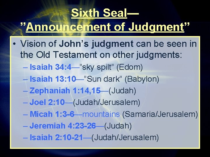 Sixth Seal— ”Announcement of Judgment” • Vision of John’s judgment can be seen in