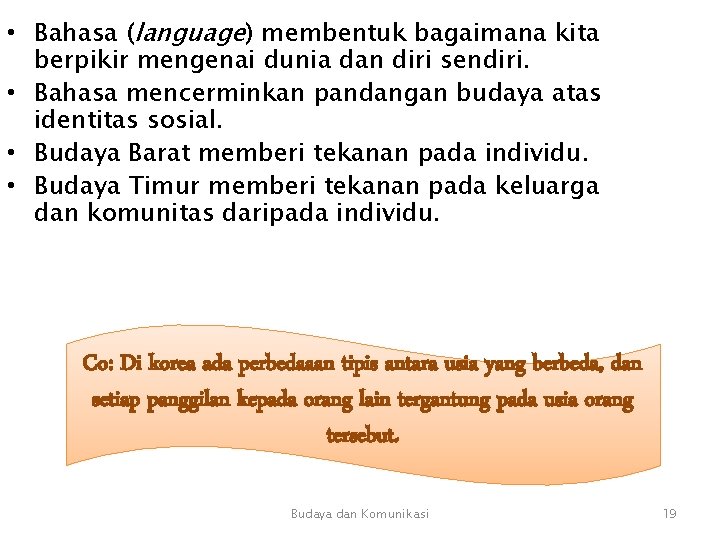• Bahasa (language) membentuk bagaimana kita berpikir mengenai dunia dan diri sendiri. • • Bahasa (language) membentuk bagaimana kita berpikir mengenai dunia dan diri sendiri. •