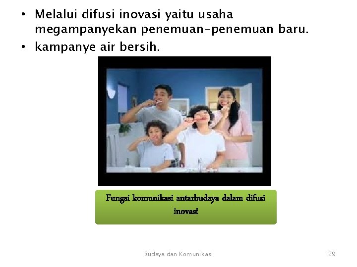 • Melalui difusi inovasi yaitu usaha megampanyekan penemuan-penemuan baru. • kampanye air bersih. • Melalui difusi inovasi yaitu usaha megampanyekan penemuan-penemuan baru. • kampanye air bersih.