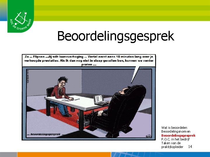 Beoordelingsgesprek Wat is beoordelen Beoordelingsnormen Beoordelingsgesprek P. O. C. in het bedrijf Taken van