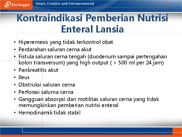 Kontraindikasi Pemberian Nutrisi Enteral Lansia • Hiperemesis yang tidak terkontrol obat • Perdarahan saluran