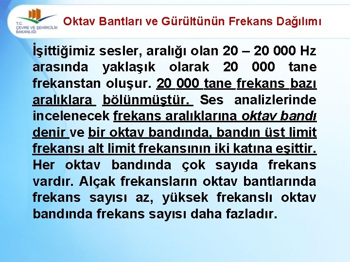 Oktav Bantları ve Gürültünün Frekans Dağılımı İşittiğimiz sesler, aralığı olan 20 – 20 000