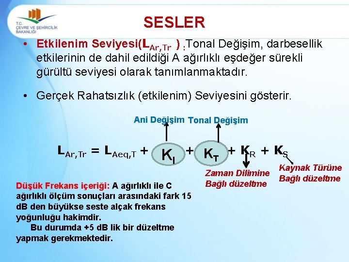 SESLER • Etkilenim Seviyesi(LAr, Tr ) : Tonal Değişim, darbesellik etkilerinin de dahil edildiği