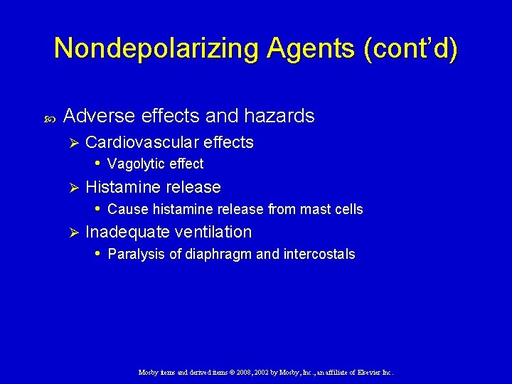 Nondepolarizing Agents (cont’d) Adverse effects and hazards Cardiovascular effects • Vagolytic effect Ø Histamine