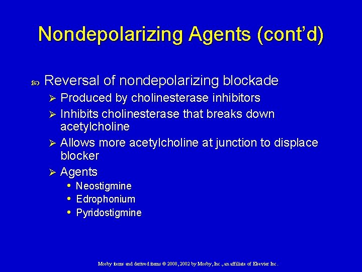 Nondepolarizing Agents (cont’d) Reversal of nondepolarizing blockade Produced by cholinesterase inhibitors Ø Inhibits cholinesterase