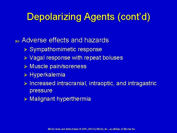 Depolarizing Agents (cont’d) Adverse effects and hazards Sympathomimetic response Ø Vagal response with repeat