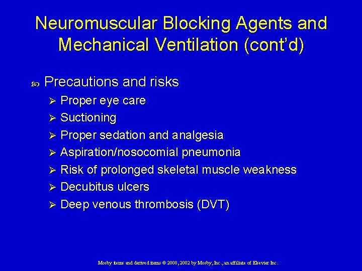 Neuromuscular Blocking Agents and Mechanical Ventilation (cont’d) Precautions and risks Proper eye care Ø