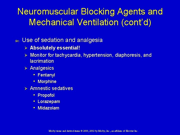 Neuromuscular Blocking Agents and Mechanical Ventilation (cont’d) Use of sedation and analgesia Absolutely essential!