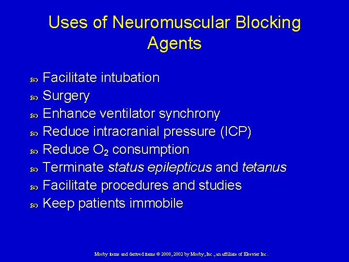 Uses of Neuromuscular Blocking Agents Facilitate intubation Surgery Enhance ventilator synchrony Reduce intracranial pressure