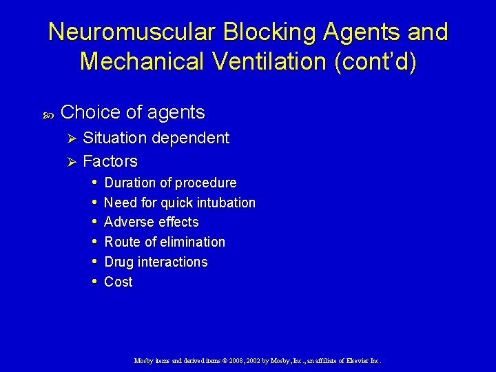 Neuromuscular Blocking Agents and Mechanical Ventilation (cont’d) Choice of agents Situation dependent Ø Factors