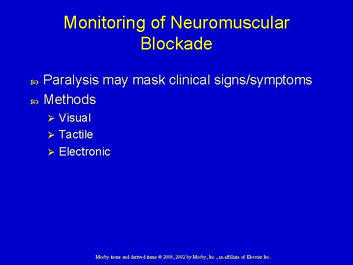 Monitoring of Neuromuscular Blockade Paralysis may mask clinical signs/symptoms Methods Visual Ø Tactile Ø