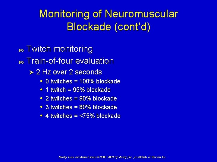 Monitoring of Neuromuscular Blockade (cont’d) Twitch monitoring Train-of-four evaluation Ø 2 Hz over 2