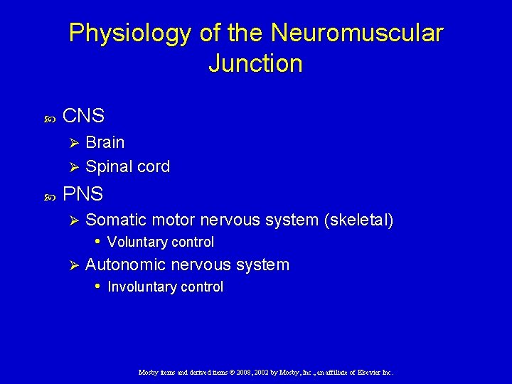 Physiology of the Neuromuscular Junction CNS Brain Ø Spinal cord Ø PNS Somatic motor