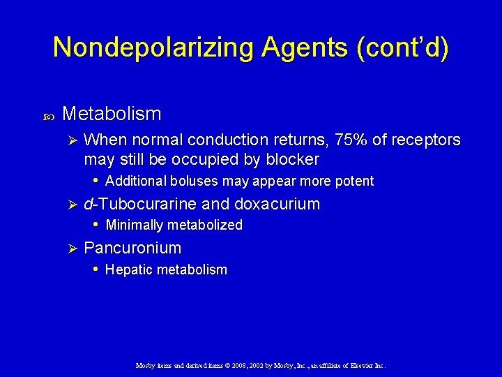 Nondepolarizing Agents (cont’d) Metabolism When normal conduction returns, 75% of receptors may still be