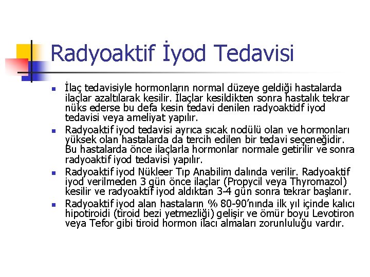 Radyoaktif İyod Tedavisi n n İlaç tedavisiyle hormonların normal düzeye geldiği hastalarda ilaçlar azaltılarak