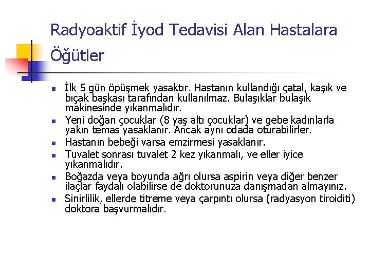 Radyoaktif İyod Tedavisi Alan Hastalara Öğütler n n n İlk 5 gün öpüşmek yasaktır.