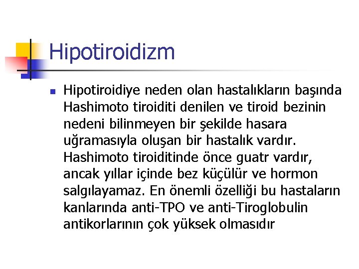 Hipotiroidizm n Hipotiroidiye neden olan hastalıkların başında Hashimoto tiroiditi denilen ve tiroid bezinin nedeni