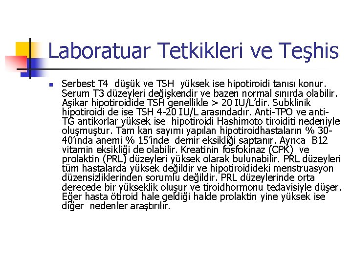 Laboratuar Tetkikleri ve Teşhis n Serbest T 4 düşük ve TSH yüksek ise hipotiroidi