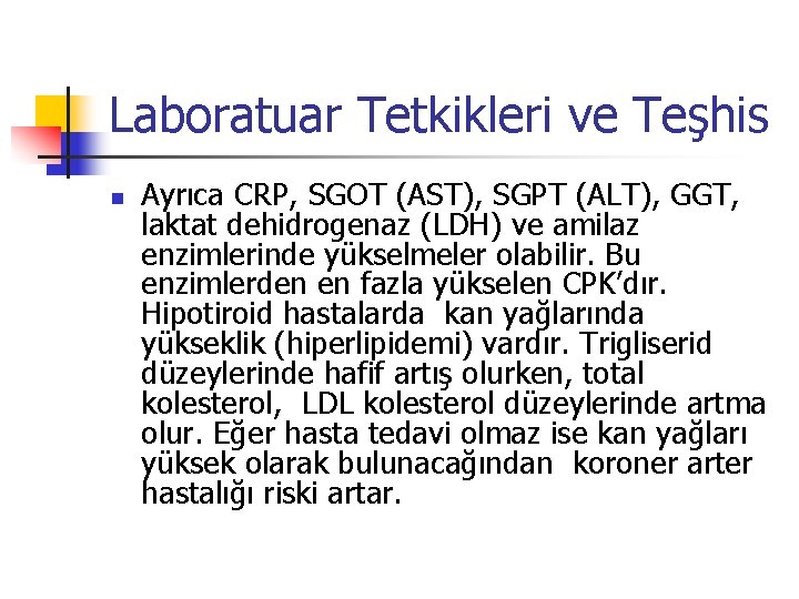 Laboratuar Tetkikleri ve Teşhis n Ayrıca CRP, SGOT (AST), SGPT (ALT), GGT, laktat dehidrogenaz