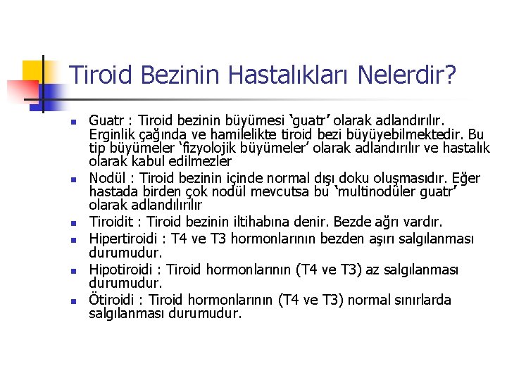 Tiroid Bezinin Hastalıkları Nelerdir? n n n Guatr : Tiroid bezinin büyümesi ‘guatr’ olarak