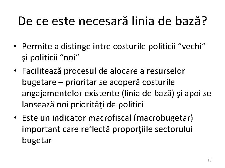 De ce este necesară linia de bază? • Permite a distinge intre costurile politicii