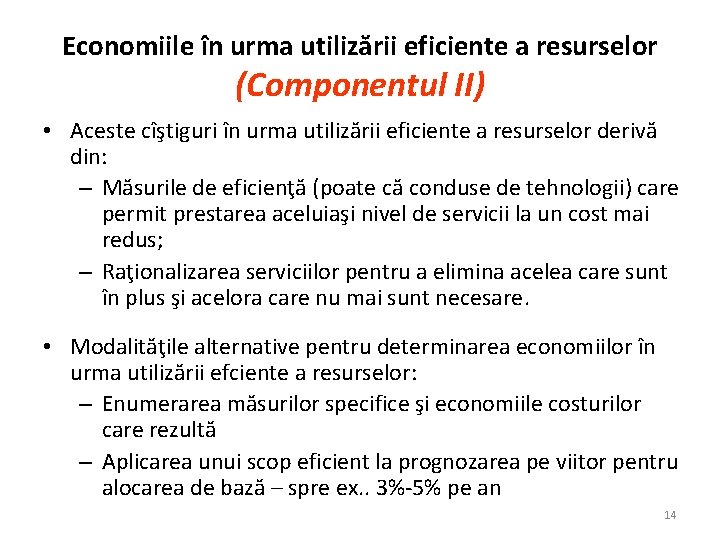 Economiile în urma utilizării eficiente a resurselor (Componentul II) • Aceste cîştiguri în urma