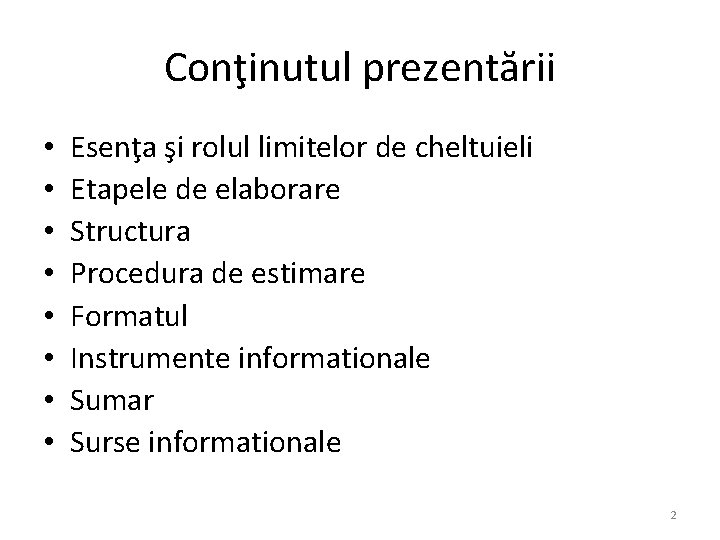 Conţinutul prezentării • • Esenţa şi rolul limitelor de cheltuieli Etapele de elaborare Structura