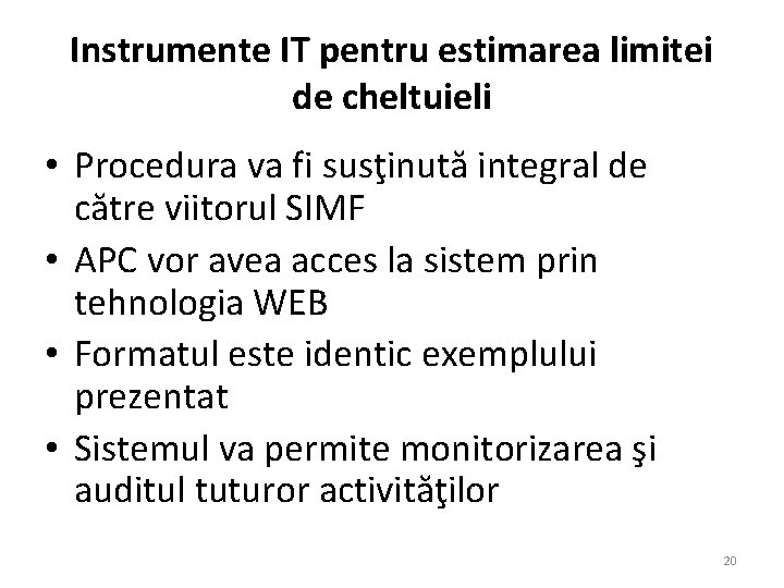 Instrumente IT pentru estimarea limitei de cheltuieli • Procedura va fi susţinută integral de