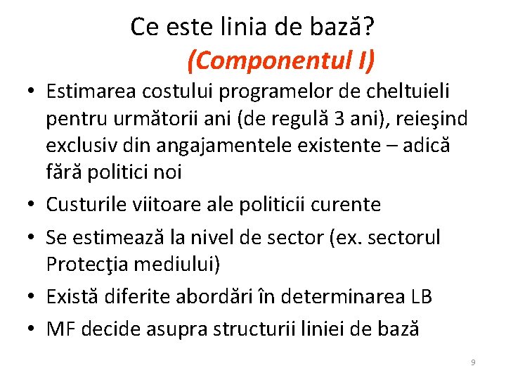 Ce este linia de bază? (Componentul I) • Estimarea costului programelor de cheltuieli pentru