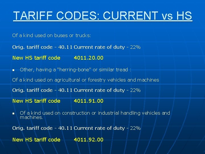 TARIFF CODES: CURRENT vs HS Of a kind used on buses or trucks: Orig.