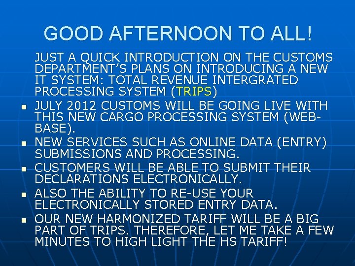 GOOD AFTERNOON TO ALL! n n n JUST A QUICK INTRODUCTION ON THE CUSTOMS