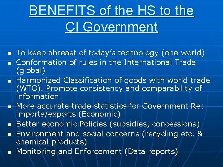 BENEFITS of the HS to the CI Government n n n n To keep