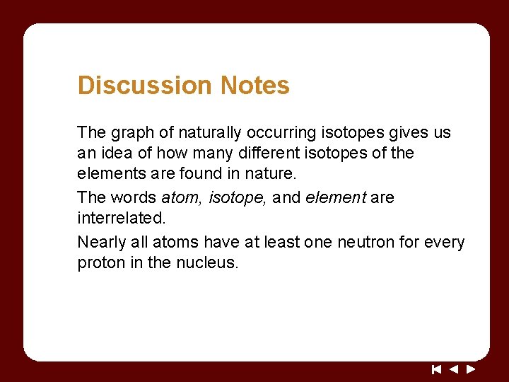 Discussion Notes The graph of naturally occurring isotopes gives us an idea of how