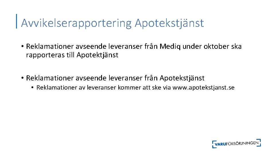 Avvikelserapportering Apotekstjänst • Reklamationer avseende leveranser från Mediq under oktober ska rapporteras till Apotektjänst